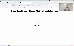 07 Feb 16 Race Conditions, Chess, Matrix Multiplication[Video]