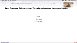 02 Aug 23 Text Formats, Tokenization, Term Distributions, Language Models[Video]